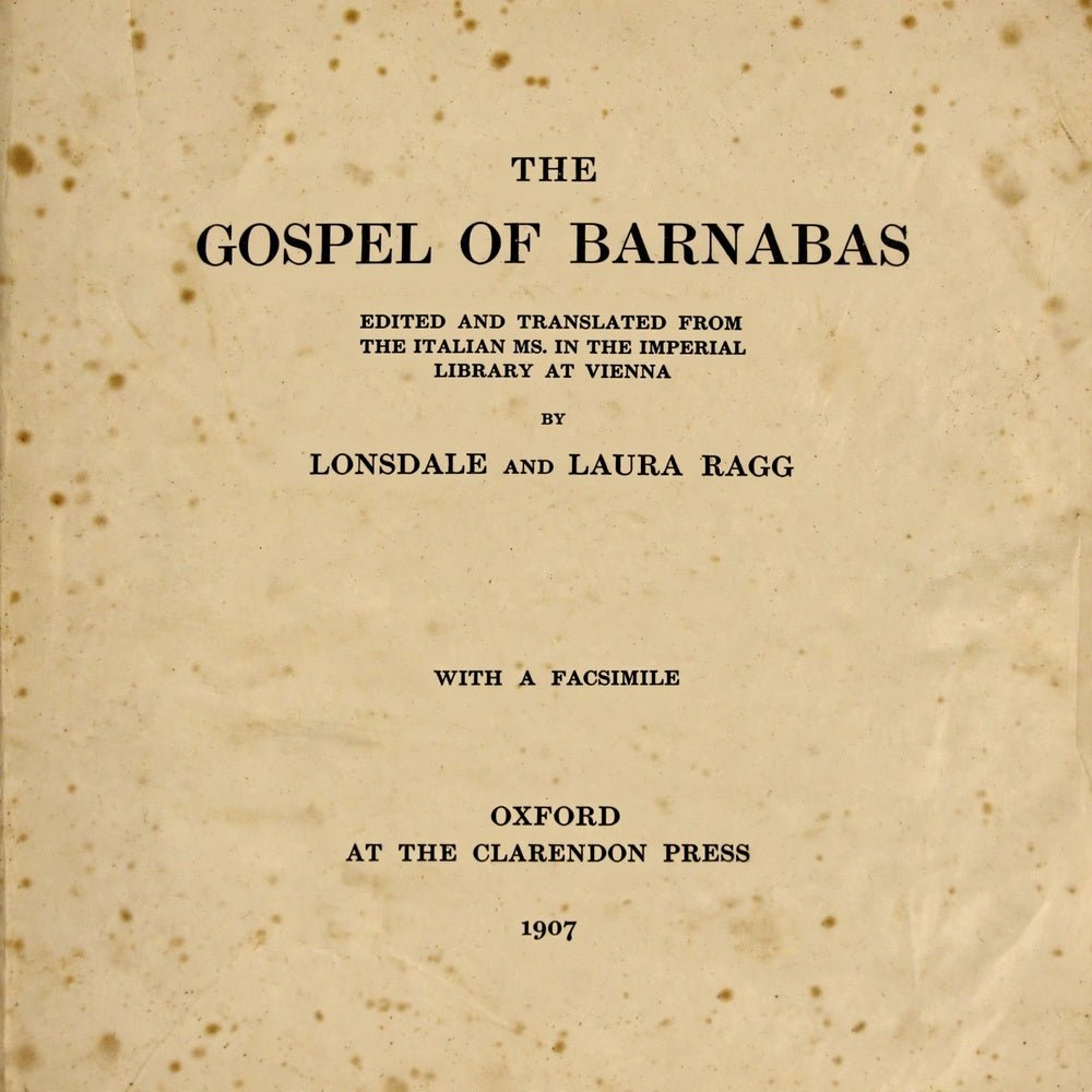 The Gospel of Barnabas (1907 Facsimile) - Original Oxford Edition - Translated from Italian MS in Vienna