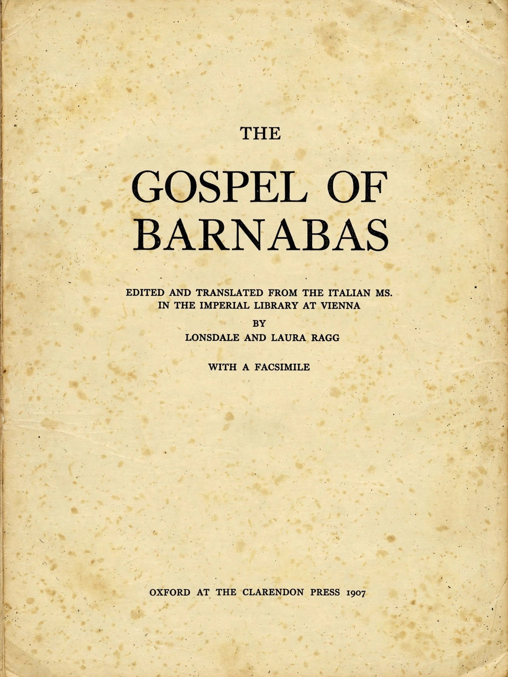 The Gospel of Barnabas (1907 Facsimile) - Original Oxford Edition - Translated from Italian MS in Vienna