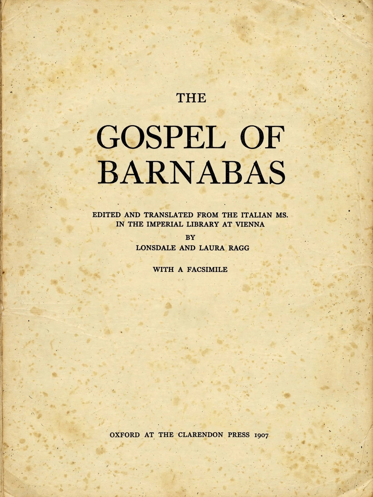 The Gospel of Barnabas (1907 Facsimile) - Original Oxford Edition - Translated from Italian MS in Vienna